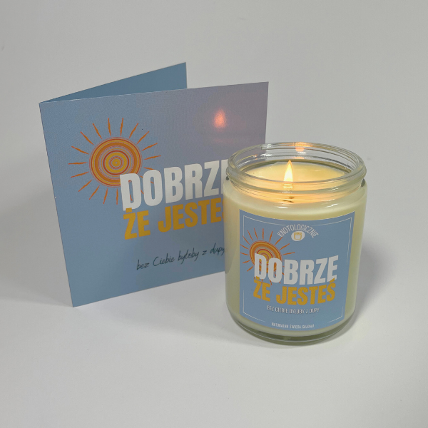 Dobrze, że jesteś, bez Ciebie byłoby z dupy – świeca sojowa (250 ml) — widok w galerii