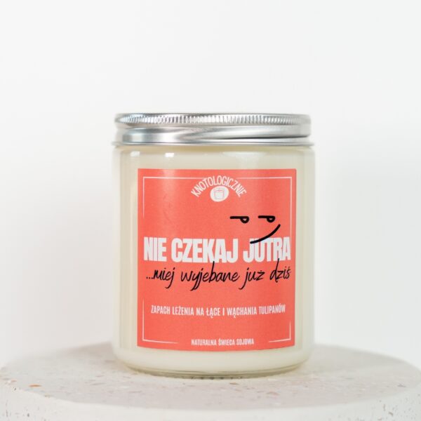 Nie czekaj jutra – świeca sojowa (250 ml) z kategorii Świece na Dzień Mamy