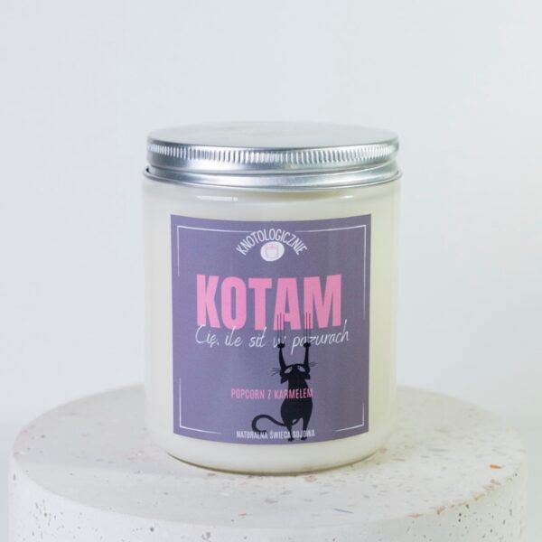 Dla Zwierzolubów: Kotam Cię – ile sił w pazurach – świeca sojowa (250 ml)